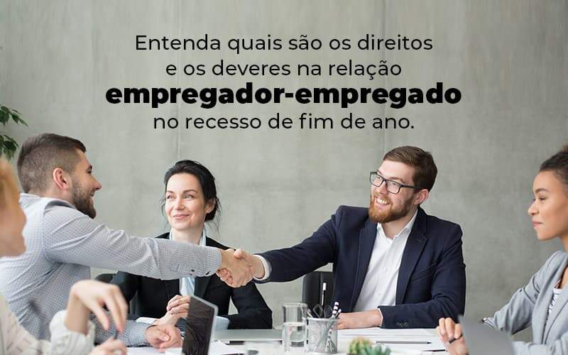 Entenda Quais Sao Os Direitos E Os Deveres Na Relacao Empregador Empregado No Recesso De Fim De Ano Blog 1 - Modelo Vitrine 071