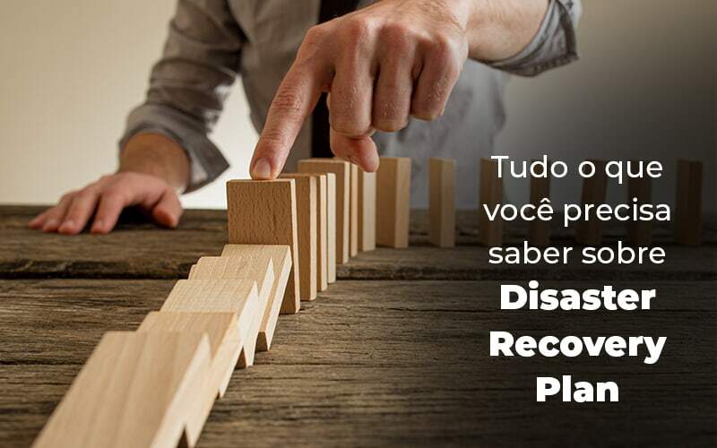 Tudo O Que Voce Precisa Saber Sobre Disaster Recovery Plan Blog 1 - Modelo Vitrine 071